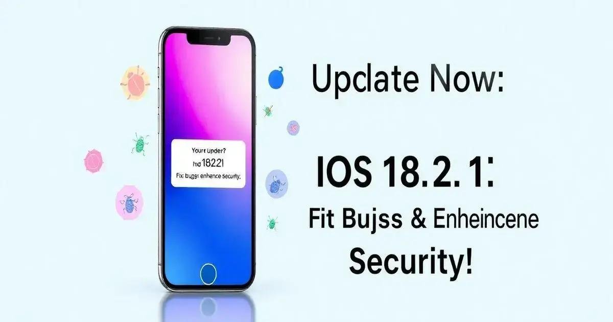 Atualização iOS 18.2.1: Corrija Bugs Agora Mesmo!